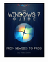 The Windows 7 Guide: From Newbies to Pros The Windows 7 Guide: From Newbies to Pros
